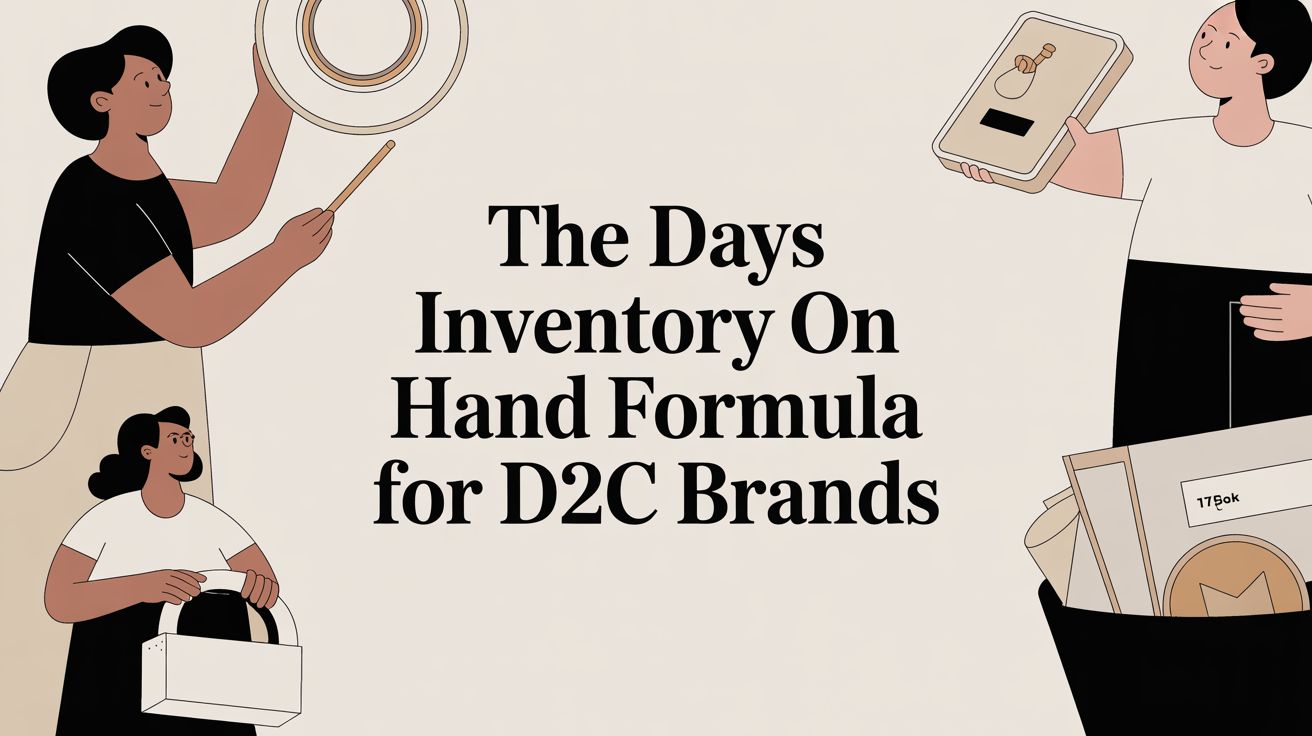 The Days Inventory on Hand Formula for D2C Brands cover image