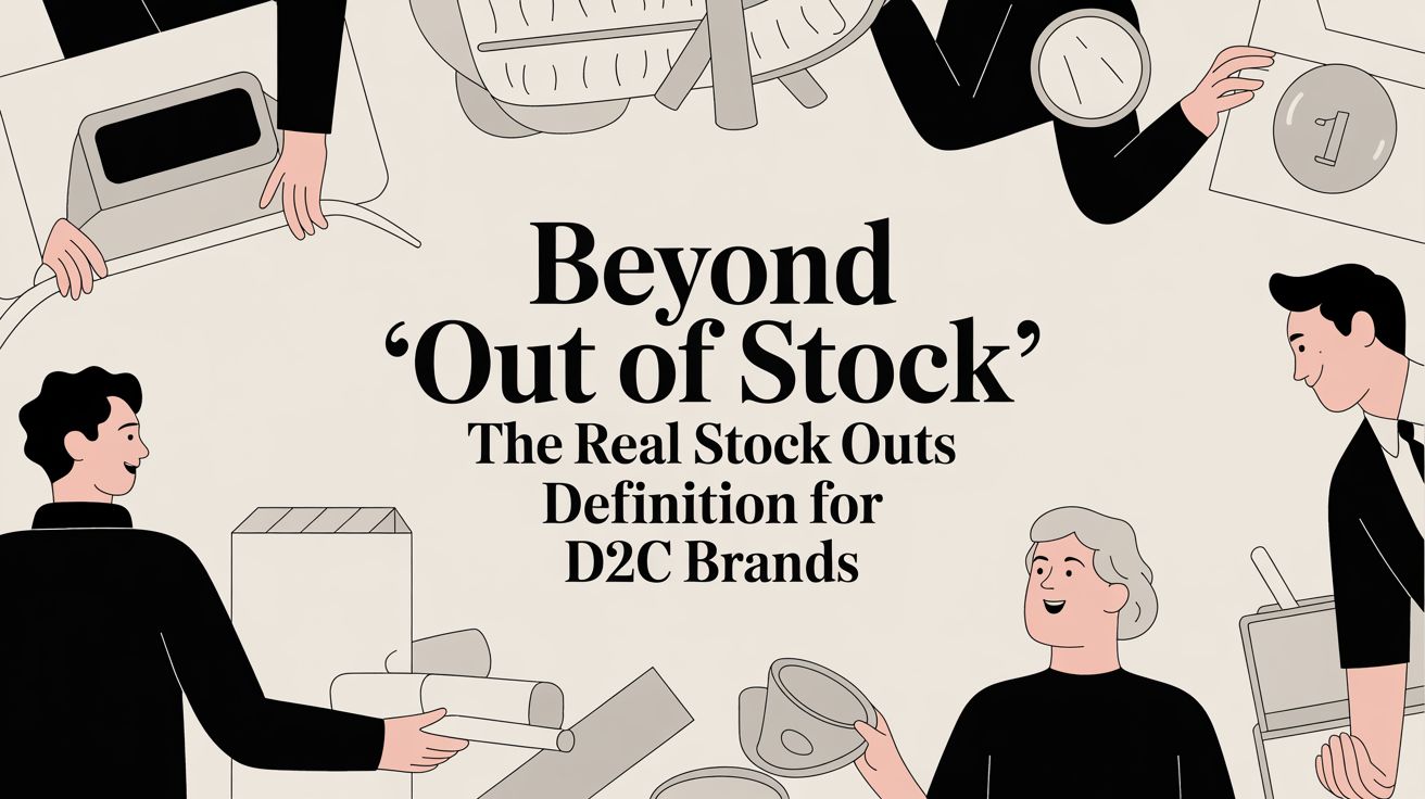 Beyond 'Out of Stock' The Real Stock Outs Definition for D2C Brands cover image